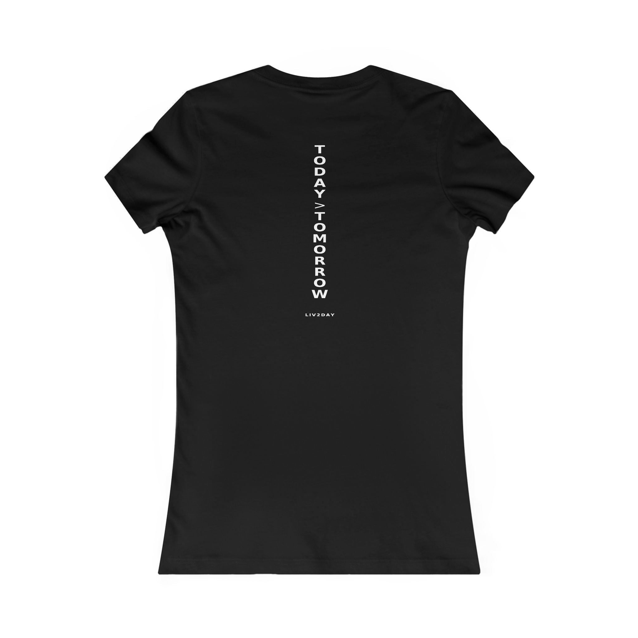 TODAY > TOMORROW - Women's Favorite Tee