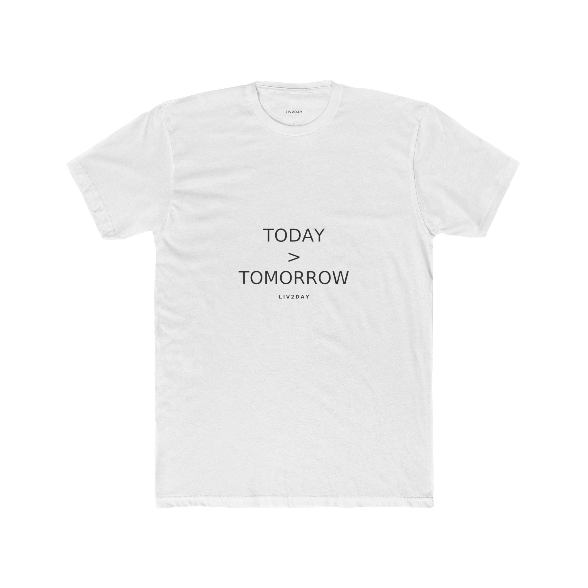 TODAY > TOMORROW - Unisex Cotton Crew Tee