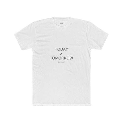 TODAY > TOMORROW - Unisex Cotton Crew Tee